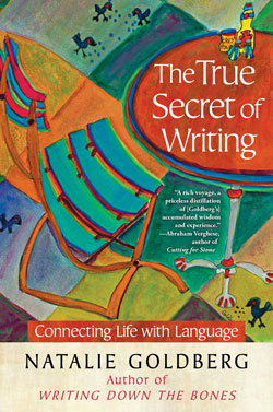The True Secret of Writing by Natalie Goldberg